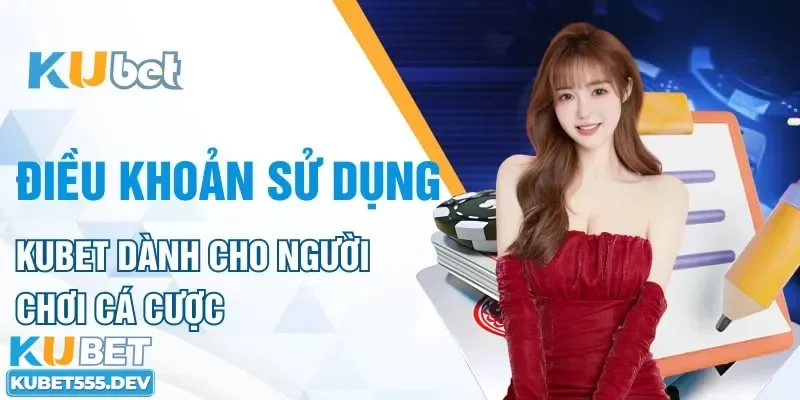 Những quy định trong các điều khoản Kubet